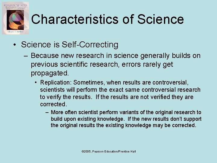 Characteristics of Science • Science is Self-Correcting – Because new research in science generally