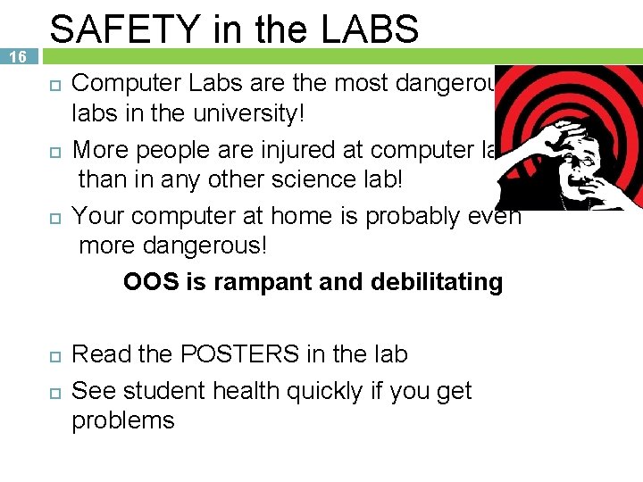 16 SAFETY in the LABS 16 Computer Labs are the most dangerous labs in