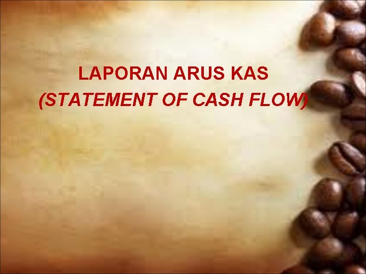 LAPORAN ARUS KAS (STATEMENT OF CASH FLOW) 1 