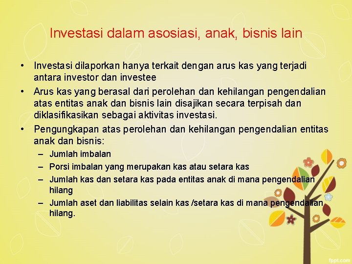 Investasi dalam asosiasi, anak, bisnis lain • Investasi dilaporkan hanya terkait dengan arus kas