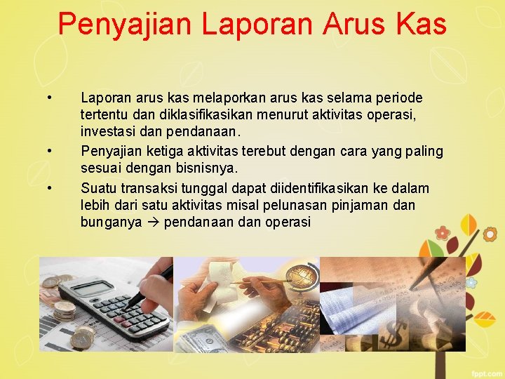 Penyajian Laporan Arus Kas • • • Laporan arus kas melaporkan arus kas selama