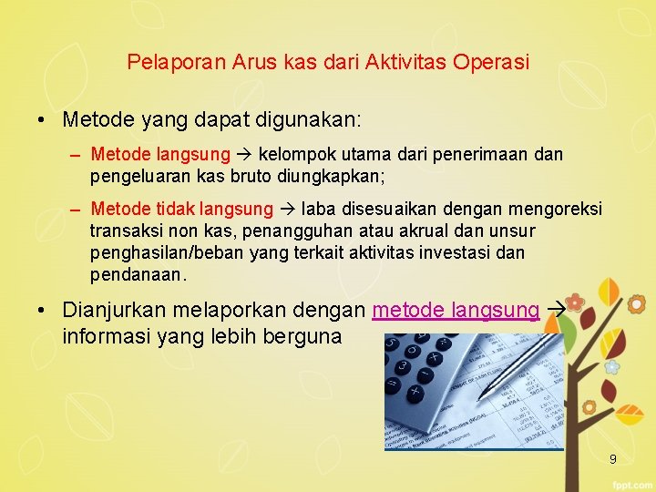 Pelaporan Arus kas dari Aktivitas Operasi • Metode yang dapat digunakan: – Metode langsung