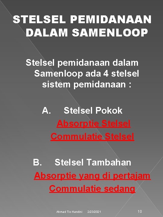 STELSEL PEMIDANAAN DALAM SAMENLOOP Stelsel pemidanaan dalam Samenloop ada 4 stelsel sistem pemidanaan :