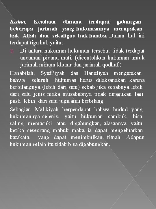 Kedua, Keadaan dimana terdapat gabungan beberapa jarimah yang hukumannya merupakan hak Allah dan sekaligus