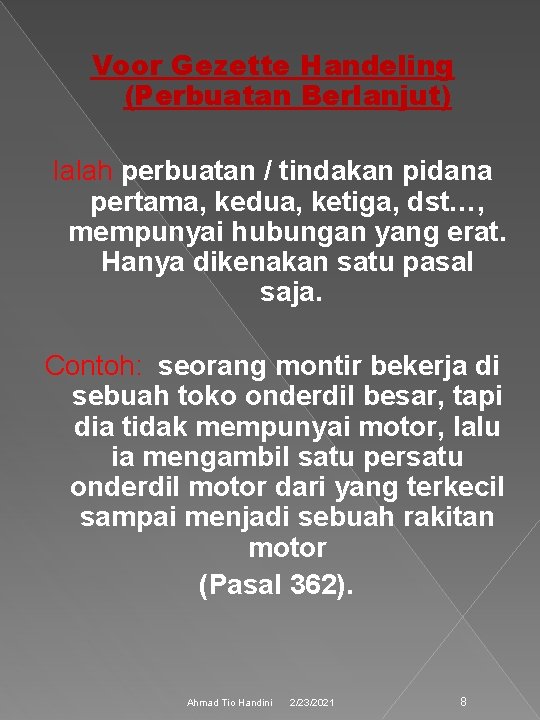 Voor Gezette Handeling (Perbuatan Berlanjut) Ialah perbuatan / tindakan pidana pertama, kedua, ketiga, dst…,