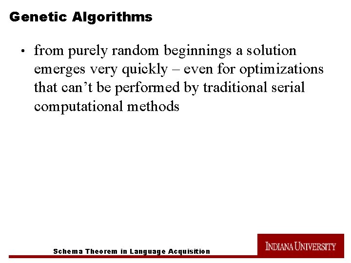Genetic Algorithms • from purely random beginnings a solution emerges very quickly – even
