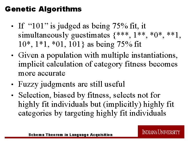 Genetic Algorithms If “ 101” is judged as being 75% fit, it simultaneously guestimates