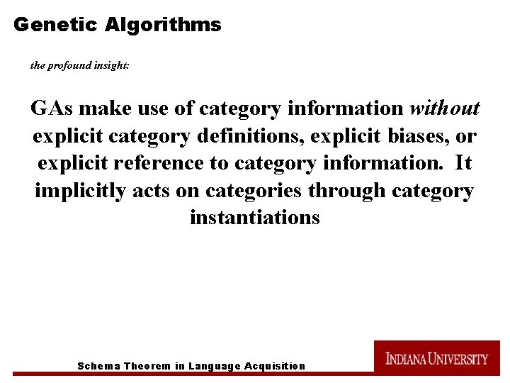 Genetic Algorithms the profound insight: GAs make use of category information without explicit category