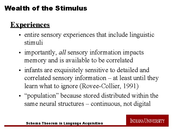 Wealth of the Stimulus Experiences entire sensory experiences that include linguistic stimuli • importantly,