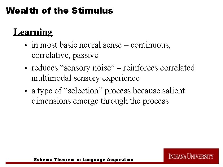 Wealth of the Stimulus Learning in most basic neural sense – continuous, correlative, passive