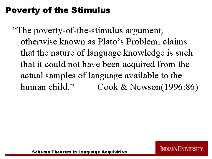 Poverty of the Stimulus “The poverty-of-the-stimulus argument, otherwise known as Plato’s Problem, claims that