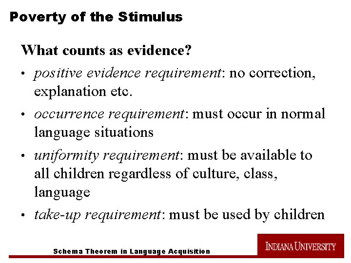 Poverty of the Stimulus What counts as evidence? • positive evidence requirement: no correction,