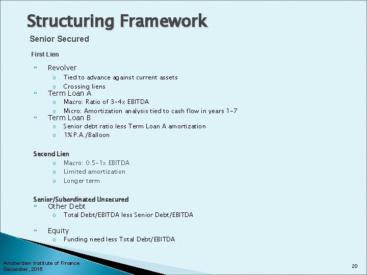 Structuring Framework Senior Secured First Lien Revolver o o Tied to advance against current