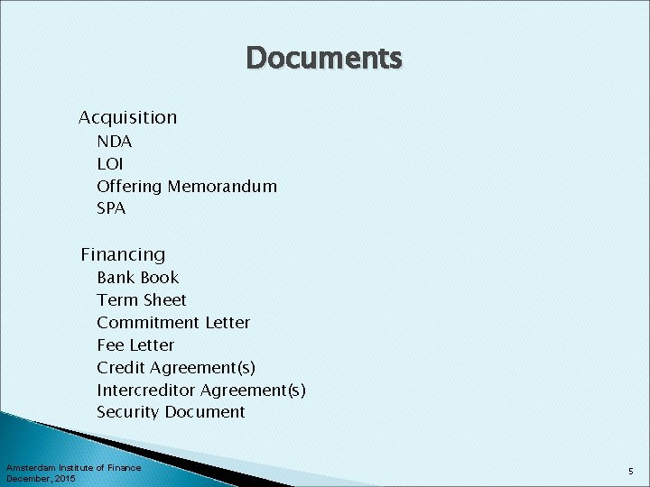Documents Acquisition NDA LOI Offering Memorandum SPA Financing Bank Book Term Sheet Commitment Letter