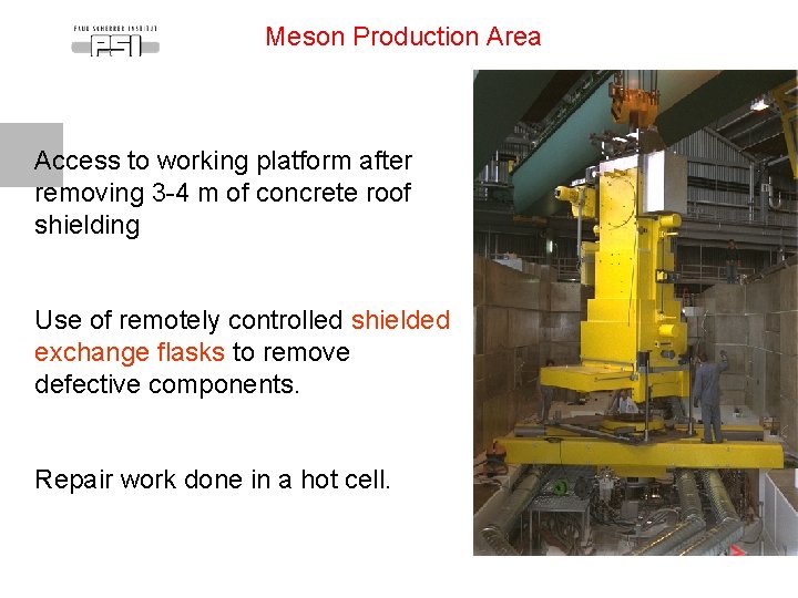 Meson Production Area Access to working platform after removing 3 -4 m of concrete Meson Production Area Access to working platform after removing 3 -4 m of concrete