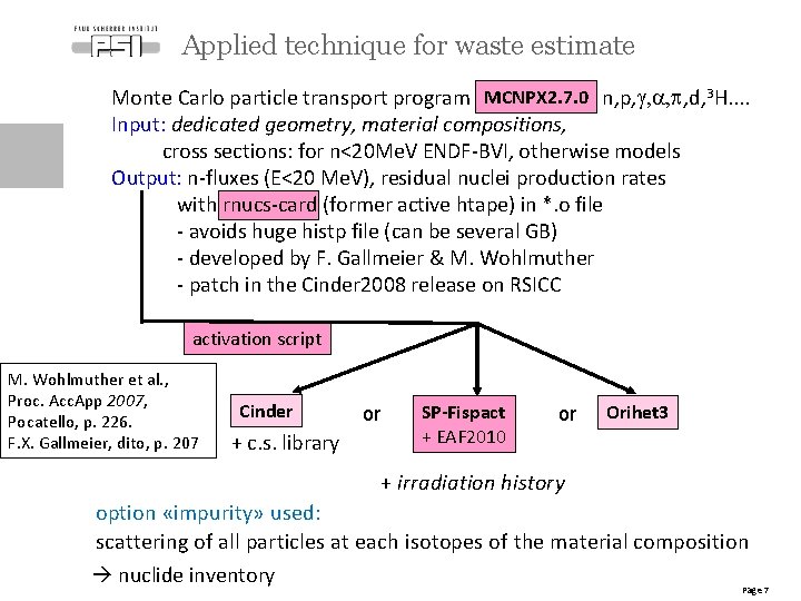 Applied technique for waste estimate Monte Carlo particle transport program MCNPX 2. 7. 0 Applied technique for waste estimate Monte Carlo particle transport program MCNPX 2. 7. 0