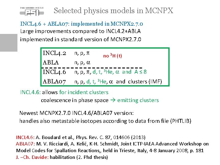 Selected physics models in MCNPX INCL 4. 6 + ABLA 07: implemented in MCNPX Selected physics models in MCNPX INCL 4. 6 + ABLA 07: implemented in MCNPX