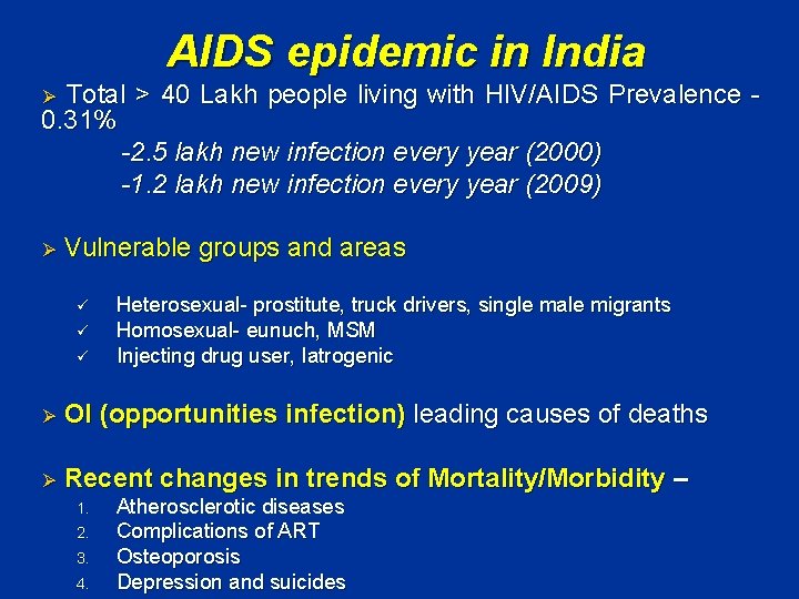 AIDS epidemic in India Total > 40 Lakh people living with HIV/AIDS Prevalence 0.