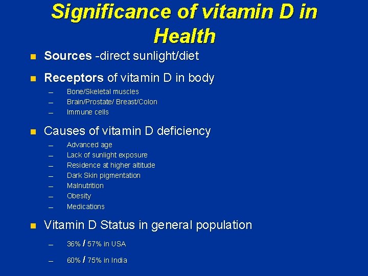 Significance of vitamin D in Health n Sources -direct sunlight/diet n Receptors of vitamin