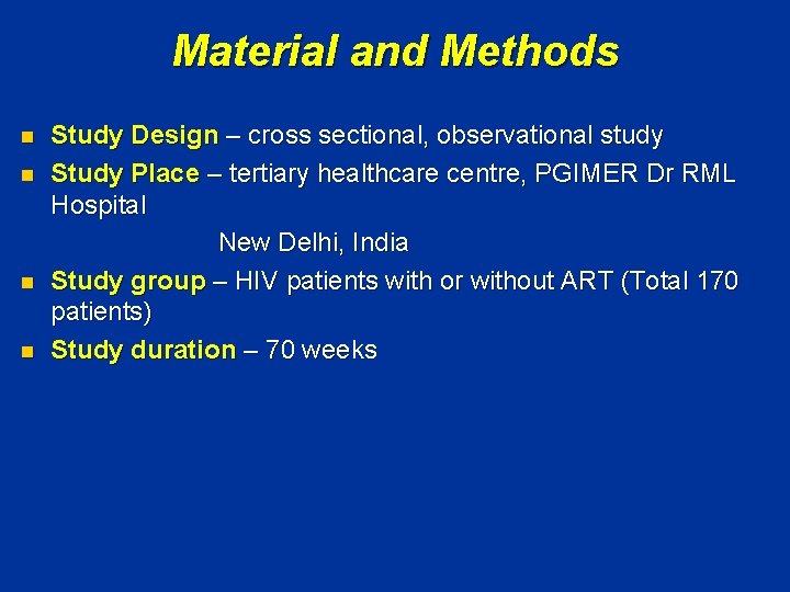 Material and Methods n n Study Design – cross sectional, observational study Study Place