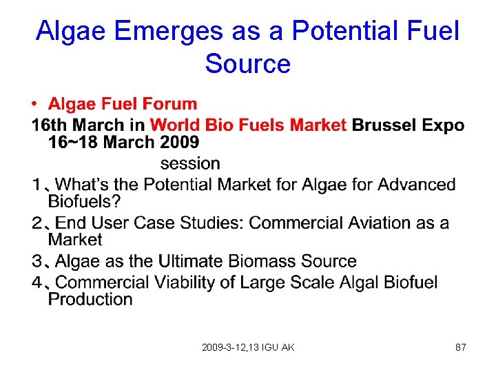 Algae Emerges as a Potential Fuel Source 2009 -3 -12, 13 IGU AK 87