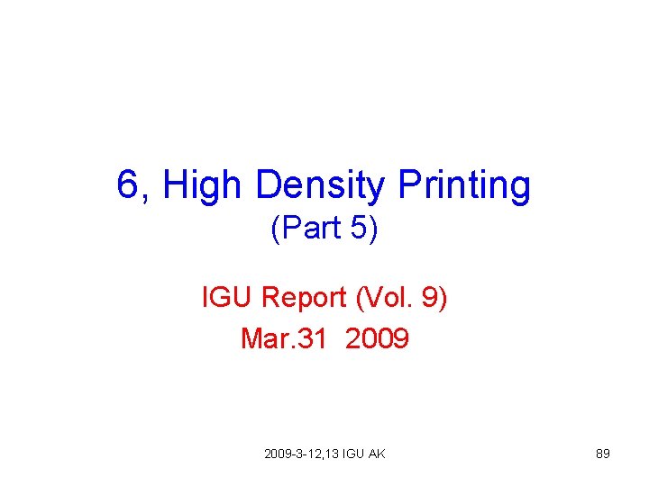 6, High Density Printing (Part 5) IGU Report (Vol. 9) Mar. 31 2009 -3