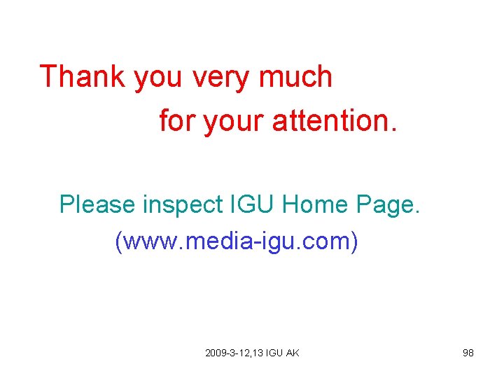 Thank you very much for your attention. Please inspect IGU Home Page. 　　　　　(www. media-igu.