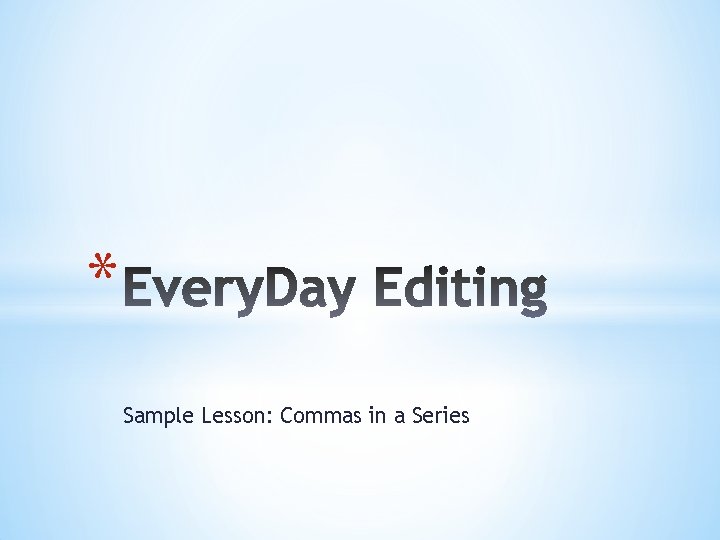* Sample Lesson: Commas in a Series 