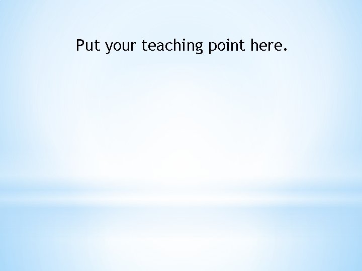 Put your teaching point here. 