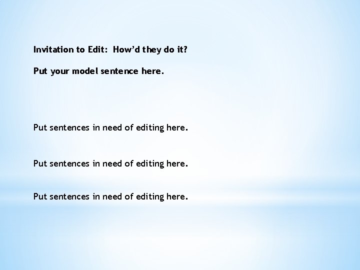 Invitation to Edit: How’d they do it? Put your model sentence here. Put sentences