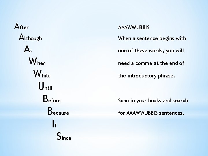 After Although As When While Until Before Because If Since AAAWWUBBIS When a sentence