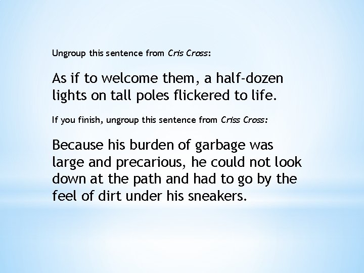 Ungroup this sentence from Cris Cross: As if to welcome them, a half-dozen lights