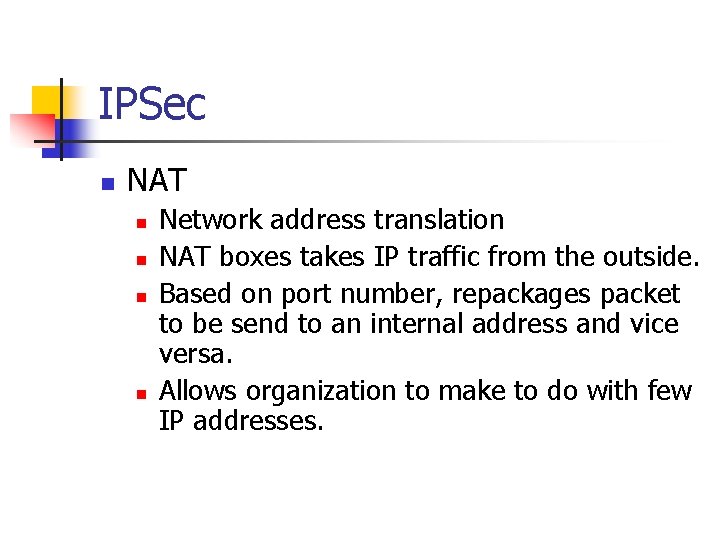 IPSec n NAT n n Network address translation NAT boxes takes IP traffic from