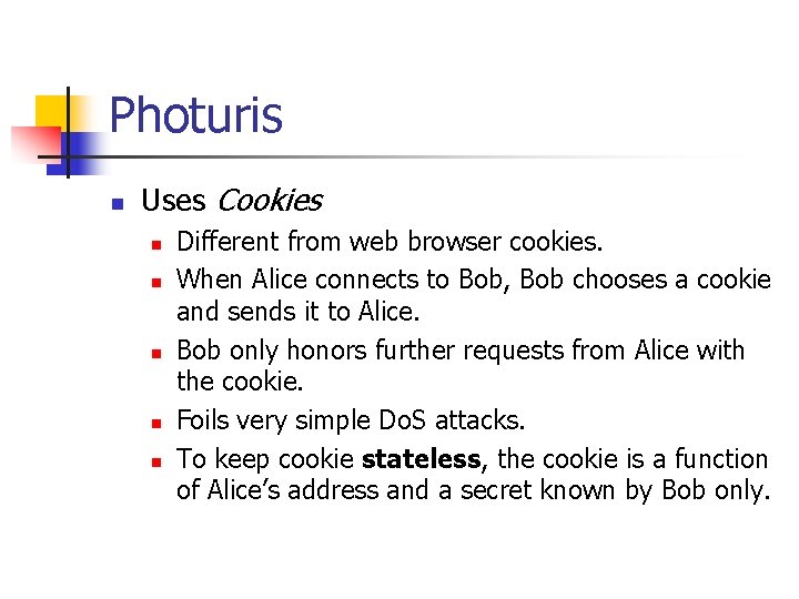 Photuris n Uses Cookies n n n Different from web browser cookies. When Alice