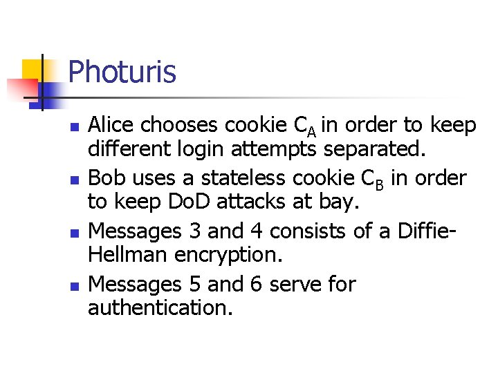 Photuris n n Alice chooses cookie CA in order to keep different login attempts