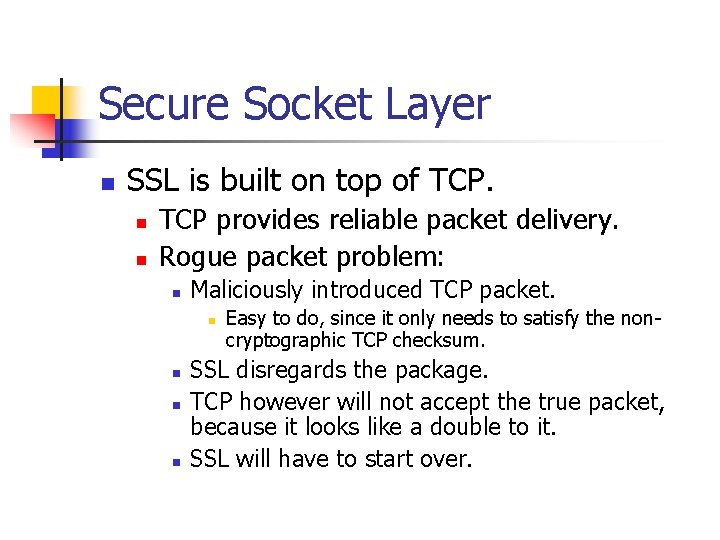 Secure Socket Layer n SSL is built on top of TCP. n n TCP
