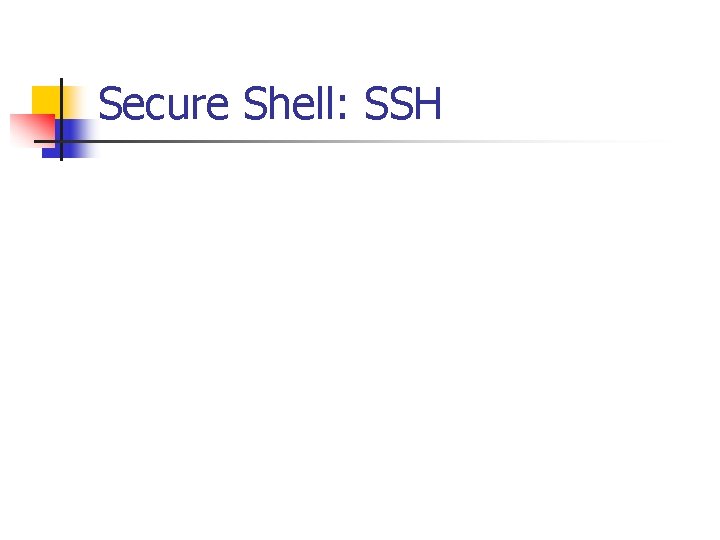 Secure Shell: SSH 