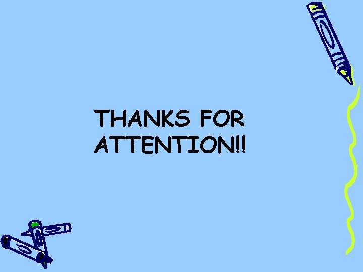 THANKS FOR ATTENTION!! THANKS FOR ATTENTION!!