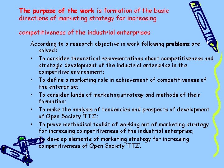 The purpose of the work is formation of the basic directions of marketing strategy The purpose of the work is formation of the basic directions of marketing strategy