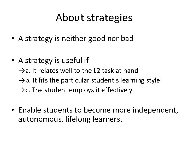 About strategies • A strategy is neither good nor bad • A strategy is