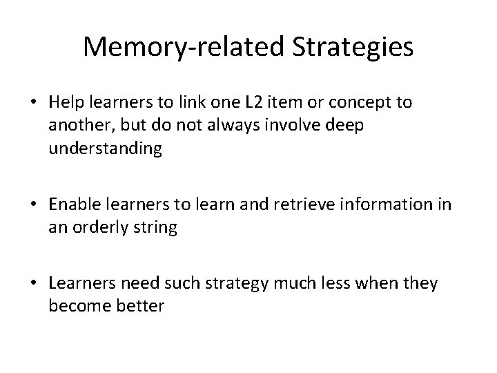 Memory-related Strategies • Help learners to link one L 2 item or concept to