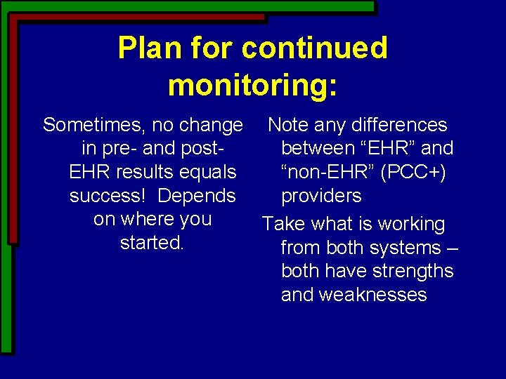 Plan for continued monitoring: Sometimes, no change Note any differences in pre- and postbetween Plan for continued monitoring: Sometimes, no change Note any differences in pre- and postbetween
