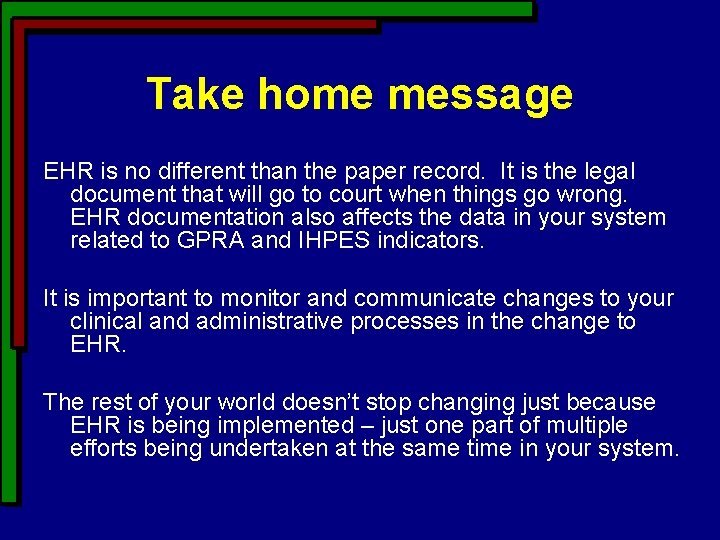 Take home message EHR is no different than the paper record. It is the Take home message EHR is no different than the paper record. It is the