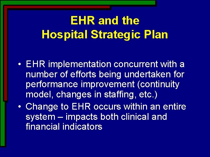 EHR and the Hospital Strategic Plan • EHR implementation concurrent with a number of EHR and the Hospital Strategic Plan • EHR implementation concurrent with a number of