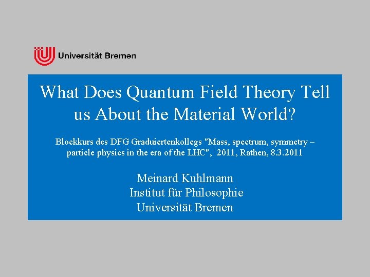 What Does Quantum Field Theory Tell us About the Material World? Blockkurs des DFG