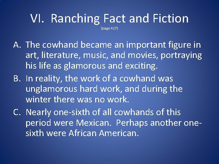 VI. Ranching Fact and Fiction (page 417) A. The cowhand became an important figure