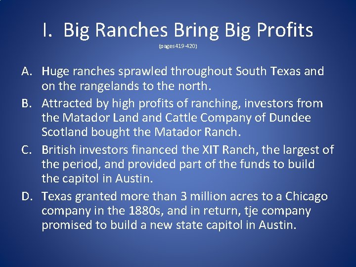 I. Big Ranches Bring Big Profits (pages 419 -420) A. Huge ranches sprawled throughout