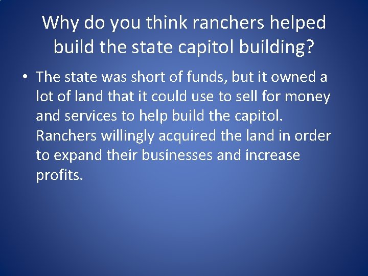 Why do you think ranchers helped build the state capitol building? • The state