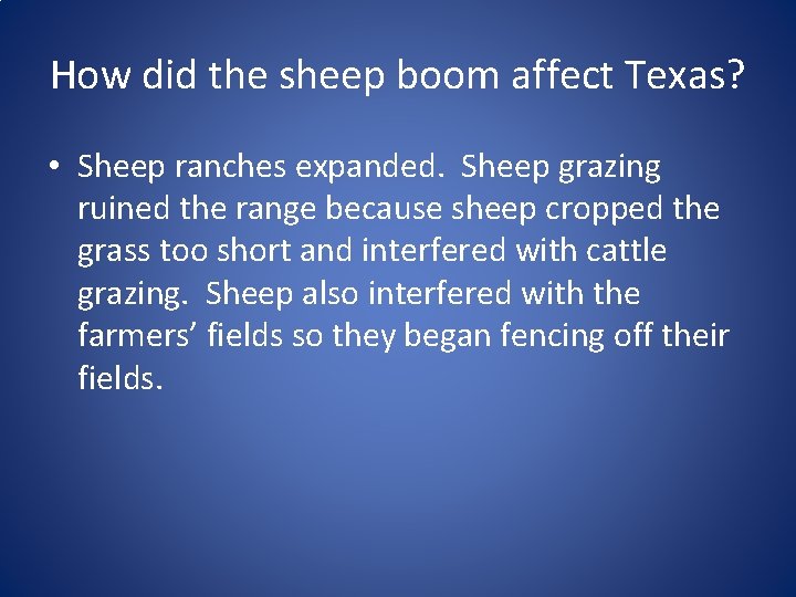 How did the sheep boom affect Texas? • Sheep ranches expanded. Sheep grazing ruined