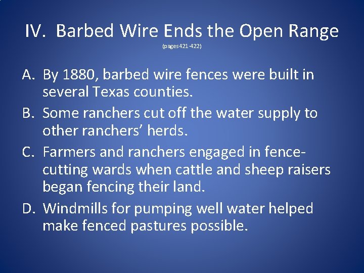 IV. Barbed Wire Ends the Open Range (pages 421 -422) A. By 1880, barbed